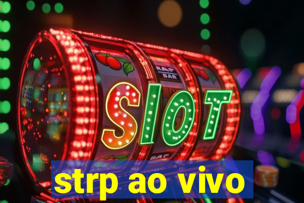 strp ao vivo